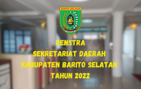 RENSTRA SEKRETARIAT DAERAH KABUPATEN BARITO SELATAN TAHUN 2022
